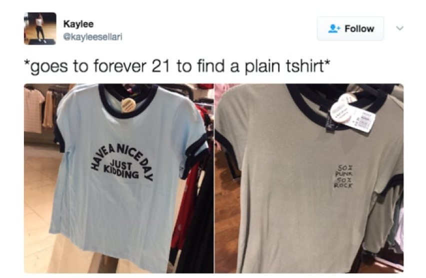 Kiedy idę do Forever 21, aby znaleźć czysty, zwykły T-shirt bez nadruku