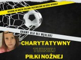 Charytatywny Turniej Piłki Nożnej „Gramy Dla Oli” już w sobotę w Przemyślu