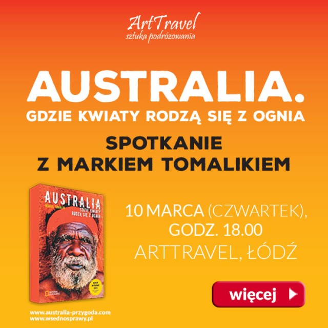 10 marca o godzinie 18:00 w księgarni Art Travel (ul. Gdańska 145) odbędzie się spotkanie z Markiem Tomalikiem, który opowie o doświadczeniach zdobytych w Australii