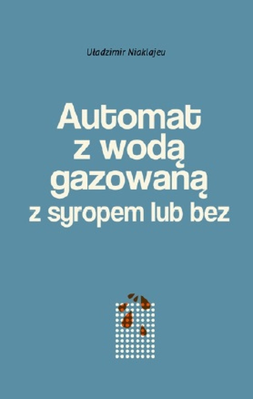 Niaklajeu Uładzimir, „Automat z wodą gazowaną z syropem lub bez” /Kolegium Europy Wschodniej/
