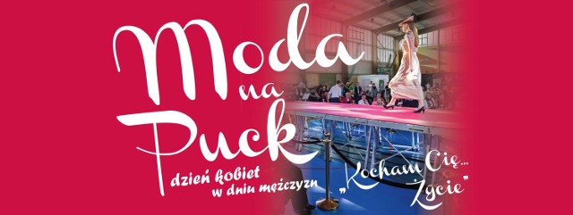 Burmistrz Miasta Puck serdecznie zaprasza: 10 marca 2018 r.(sobota) w godz. 15:00 – 16:00 na Stary Rynek w Pucku od godz. 16:00 – 18:00 do hali Powiatowego Ośrodka Sportu Młodzieżowego w Pucku , ul. MDL 18 na IV edycję wydarzenia MODA NA PUCK - PUCKI DZIEŃ KOBIET W DNIU MĘŻCZYZN pod hasłem:
„KOCHAM CIĘ …. ŻYCIE ”
-&nbsp;W związku z tym, że tegoroczna edycja odbywa się w dniu, kiedy to obchodzimy Dzień Mężczyzny specjalnie dla Państwa stworzyliśmy ciekawy program, który obejmuje swoim zakresem wiele stref zarówno kobiecego jak i męskiego życia. U nas nawet najbardziej wymagający znajdą coś dla siebie - informują organizatorzy.

W strefie relaksu : monodram w stylu Bridget Jones pt: „Jestem kobietą” w wykonaniu Klaudii Tarnowskiej, występy artystyczne, występy wokalne, konkursy z nagrodami oraz NOWOŚĆ – MINI SPA.

Strefa active to alternatywa dla ludzi aktywnych: gra w badmintona - rywalizacja damsko męska, bezpłatne makijaże, masaże relaksacyjne, ćwiczenia indywidualne pod okiem trenera personalnego oraz wspólne ćwiczenia z instruktorem.

Strefa inspiracji to zabawa z modą i przegląd najnowszych trendów w męskich stylizacjach, a w niej także : pokaz mody kolekcji firmy ORSAY, w którym modelkami będą wyjątkowe kobiety z „Pomorskiej Grupy wsparcia” działającej przy Puckim Hospicjum im. Ojca Pio, panie których los nie oszczędził a mimo to kochają życie. W tej strefie również nie zapomnieliśmy o naszych mężczyznach i dla nich specjalnie styliści z Gdańskiego studia „BARBERIAN ACADEMY” dokonają na oczach publiczności metamorfozy trzech odważnych panów w przedziale wiekowym 20-60 lat, według których każdy czas na zmianę jest dobry. 

Dla amatorów motoryzacji i adrenaliny na Puckim Rynku przygotowaliśmy zlot Fiatów 126p oraz I PUCKI BIEG NA SZPILKACH (dla kobiet) a także bieg w kaloszach (dla mężczyzn),

Wyjątkowym akcentem tegorocznej edycji będzie akcja charytatywna pn.: ZABAWNIE. 
-&nbsp;W tym roku będziemy uszczęśliwiać najmłodszych - podkreślają w Urzędzie Miasta Pucka. - Zbieramy zabawki, te większe i te mniejsze. Ważne aby nie były zużyte a jedynie nie używane przez naszych milusińskich. Zabaweczki można przynosić do Hali POSM w trakcie trwania imprezy. 

Zbiórka dedykowana jest malutkim dzieciom ( do 3 roku życia) przebywającym wraz ze swoimi mamami w Domu Samotnej Matki. 
-&nbsp;Chcemy aby te maluszki były szczęśliwe bo ich szczęście spowoduje uśmiech na twarzy kochającej mamy - akcentują w Pucku. - Wspólnie możemy sprawić aby choć w tym dniu kobiety poczuły się szczęśliwe. Przyjdź do Nas, zrelaksuj się i pozwól sobie na chwilę przyjemności. Serdecznie zapraszamy. 

WSTĘP WOLNY.