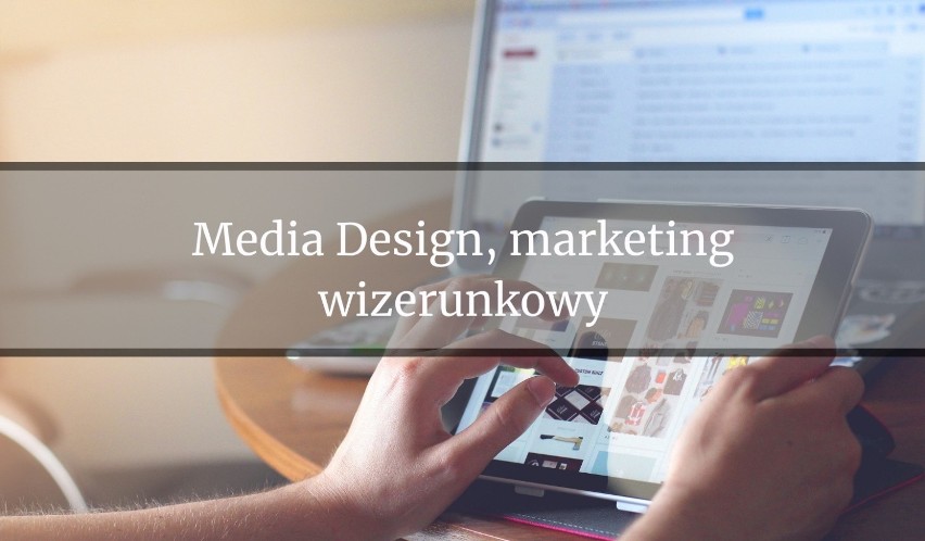 Media design i marketing wizerunkowy to studia dla tych,...