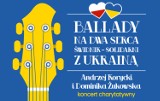 Miejski Ośrodek Kultury  zaprasza na koncert pt. „Ballady na dwa serca – Świdnik Solidarni z Ukrainą” 