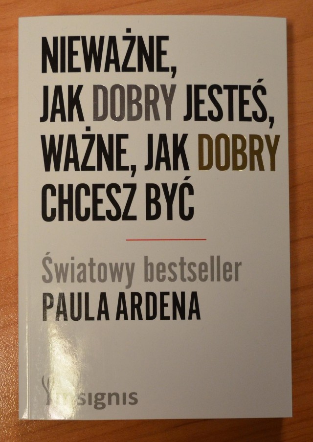 Wygraj książkę "Nieważne jak dobry jesteś, ważne, jak dobry chcesz być"