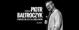 Piotr Bałtroczyk - „Starość nie jest dla mięczaków”, Centrum Kultury i Sportu w Pruszkowie