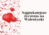 Życzenia Walentynkowe 2021. Życzenia na Walentynki: wesołe, krótkie SMSy do chłopaka i dziewczyny