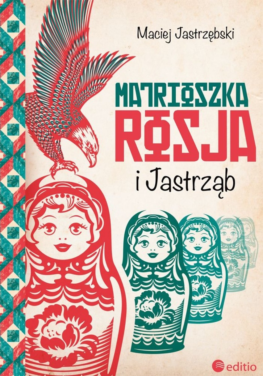 Maciej Jastrzębski będzie promował swoją książkę Matrioszka Rosja i Jastrząb