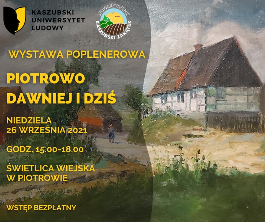 Stowarzyszenie Kaszubski Zakątek zaprasza na wystawę poplenerową "Piotrowo dawniej i dziś"