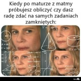 Śmieszne memy o maturze z matematyki - królowa nauk na celowniku! "Kiedy jesteś z matmy nogą, tablice ci nie pomogą".
