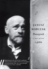 Pamiętnik Korczaka - okruchy zagrożonej egzystencji