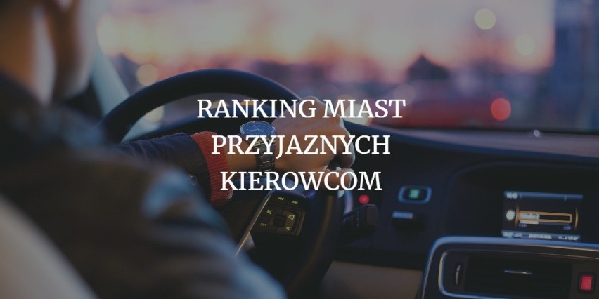 Opublikowano nowy ranking miast przyjaznych kierowcom. Które...