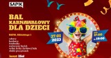 Bal karnawałowy dla dzieci w Szczecinku. SAPiK zaprasza 