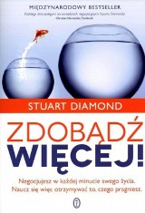 "Zdobądź więcej!" Stuarta Diamonda. Naucz się negocjować!