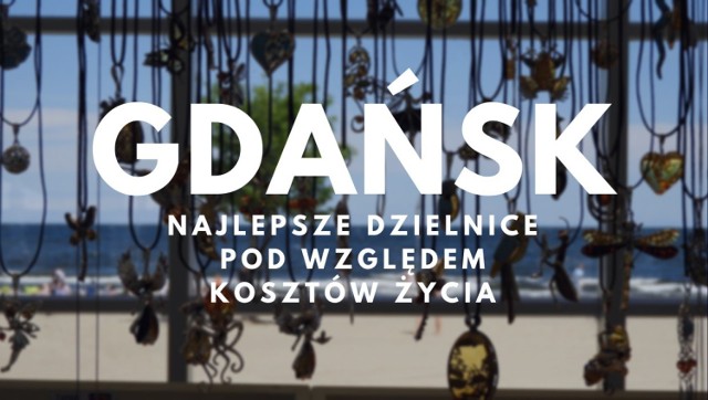 Najlepsze dzielnice w Gdańsku pod względem kosztów życia. W których rejonach miasta warto zamieszkać?