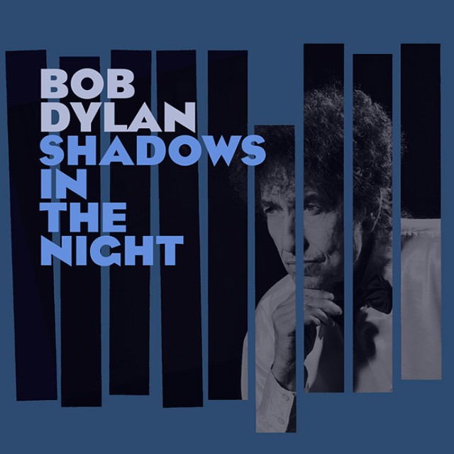 Bob Dylan - "Shadows in the Night"