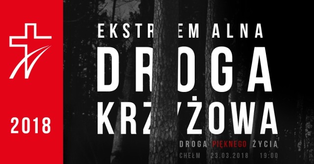 Trzecia edycja Ekstremalnej Drogi Krzyżowej wyruszy z Chełma