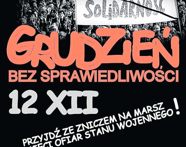 Gdańsk.
Grudniowy marsz pamięci 

 Ulicami Gdańska przejdzie Marsz Pamięci "Grudzień bez sprawiedliwości", ku czci zamordowanych i poległych w stanie wojennym. Marsz wyruszy z Targu Siennego, gdzie w grudniu 1981 r. zginął Antoni Browarczyk. Następnie korowód przejdzie głównymi ulicami Gdańska pod  Pomnik Poległych Stoczniowców, gdzie zostaną ustawione znicze. (12 grudnia, godz. 17.30, Targ Rakowy, pomnik M. Konopnickiej).