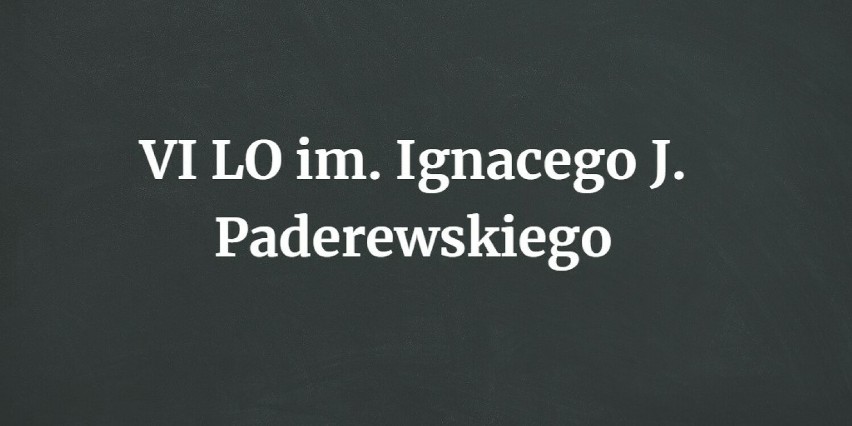 VI Liceum Ogólnokształcące im. Ignacego J. Paderewskiego w...