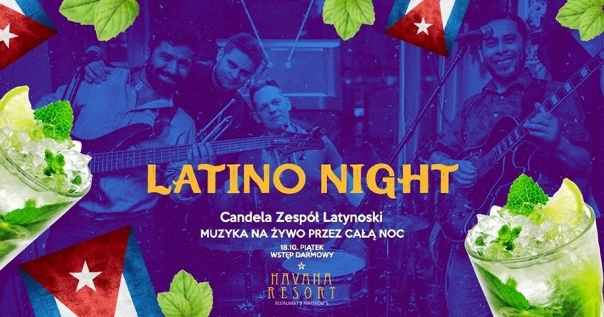 LATINO NIGHT. LATYNOSKA MUZYKA NA ŻYWO PRZEZ CAŁĄ NOC
18...