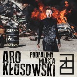 ARO Kłusowski i jego premierowy singiel "Podpalimy miasta" 