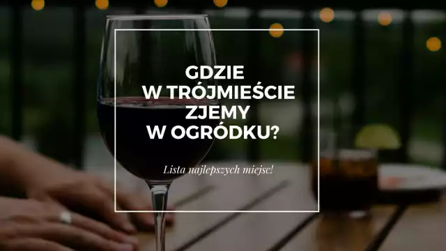 Restauracje z ogródkiem w Gdańsku.