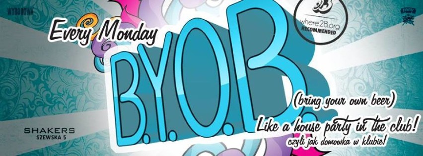 B.Y.O.B

Shakers Club
U. Szewska 5 

18 maja, godz...