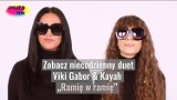 Viki Gabor i Kayah: Razem w jednej piosence. Po "Superhero" przyszedł czas na "Ramię w ramię" [WYWIAD Z VIKI i KAYAH, PODCAST]