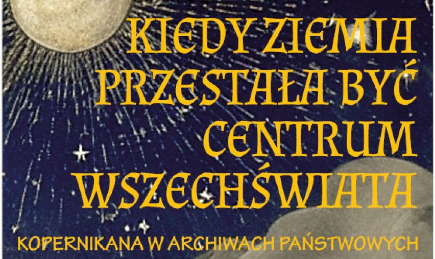 Archiwum Państwowe w Malborku zaprasza na wystawę poświęconą Kopernikowi
