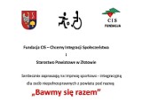 Fundacja CIS i Starostwo Powiatowe w Złotowie zapraszają - "Bawmy się razem"