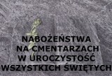 Nabożeństwa na cmentarzach w uroczystość Wszystkich Świętych - 1 listopada 2019, w Zbąszyniu i okolicy 