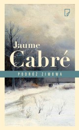 Piękna „Podróż zimowa”. Jak zakochałam się w Cabré [recenzja]