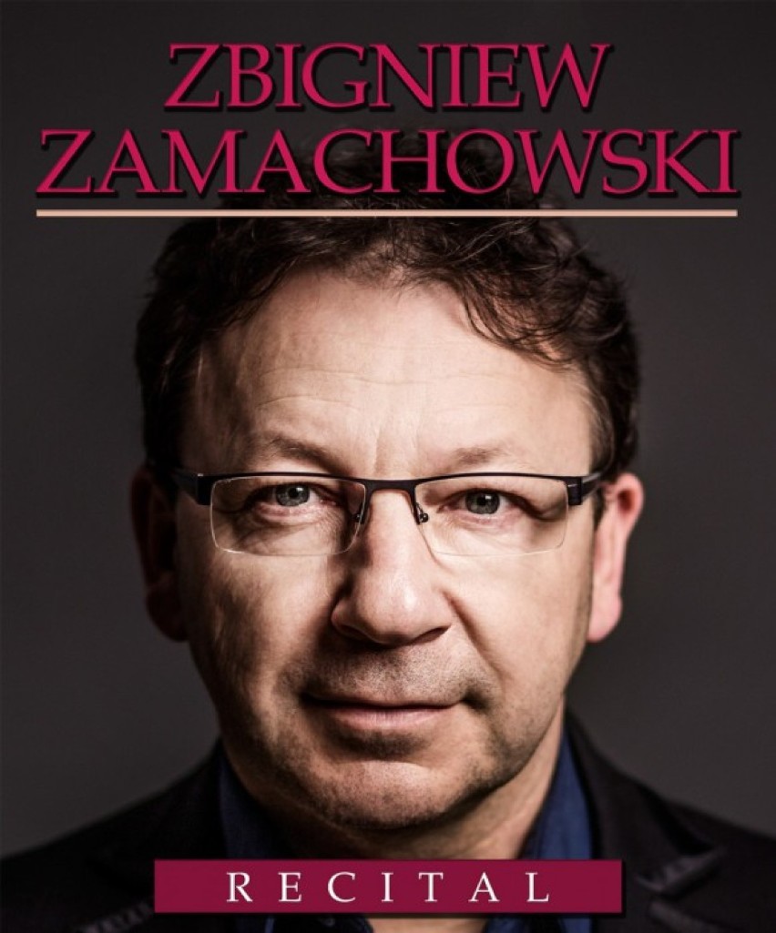 Recital Zbigniewa Zamachowskiego, 13 lutego, godz. 17, Scena...