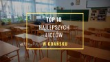 TOP 10 najlepszych liceów 2019 w Gdańsku. Ranking LO Perspektyw 