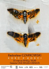 22 marca wernisaż „Kość z kości” Radosław Czarkowski Galeria CKiS Wieża Ciśnień w Koninie, g. 18.00