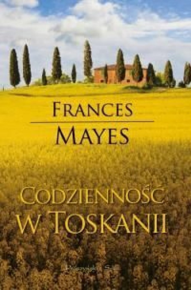 Frances Mayes - &quot;Codzienność w Toskanii - okładka książki