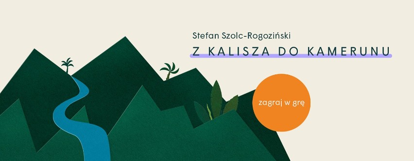 Wciel się w postać Stefana Szolca-Rogozińskiego i ZAGRAJ w...