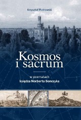 Kosmos i sacrum w poematach księdza Norberta Bonczyka - nowa publikacja o Bytomiu