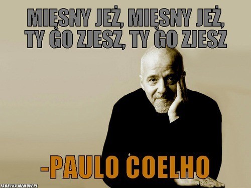 MIĘSNY JEŻ


"Mięsny jeż, mięsny jeż, ty go zjesz, ty go...