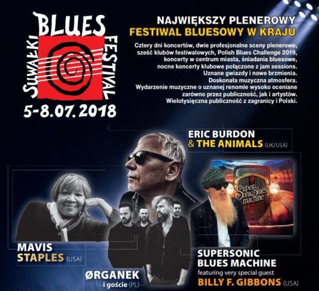 W ciągu czterech dni wystąpi aż 40 zespołów, a wśród nich gwiazdy światowego formatu. Zagrają m.in. Eric Burdon & The Animals, Mavis Staples, Billy F. Gibbons czy Tomasz Organek.

Program znajdziesz tutaj Suwałki Blues Festival 2018: Światowe gwiazdy bluesa i nowe brzmienia. Program imprezy