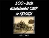 100-lecie straży w Kocku. WIelka feta już w niedzielę