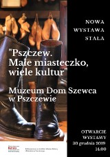 W Muzeum Dom Szewca w Pszczewie otwarta zostanie nowa wystawa stała pod nazwą „Pszczew. Małe miasteczko, wiele kultur”