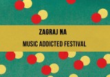 Music Addicted Festival. Ty też możesz zagrać!