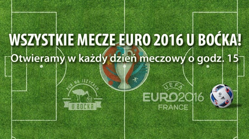 Euro 2016 U Boćka

ul. Dąbrowskiego 33

W każdy dzień...