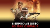 Pokaz specjalny filmu "Sierpniowe niebo. 63 dni chwały" na rocznicę wybuchu Powstania Warszawskiego