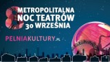 Metropolitalna Noc Teatrów 2017 [PROGRAM]