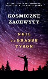 "Kosmiczne zachwyty"- zbiór popularnonaukowych tekstów Neila deGrasse’a Tysona o kosmosie 