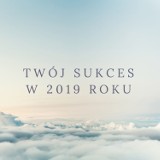 Twoje imię a sukces w 2019 roku. Sprawdź, co Cię czeka! 