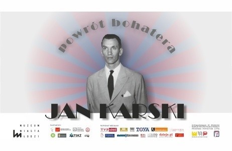 Projekt "Jan Karski - powrót bohatera" przygotowało Muzeum Miasta Łodzi.