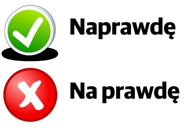 TAK: Naprawdę
NIE: Na prawdę