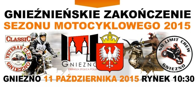 Klub Motocykli Zabytkowych ClassiC i Grupa Motocyklowa No Limit Crew zapraszają na Gnieźnieńskie Zakończenie Sezonu Motocyklowego 2015, które odbędzie się w niedzielę. 
10:30 – parada motocykli
12:30 – Muzeum Zabytków Kultury Techniki przy ul. Wrzesińskiej, piknik motocyklowy.

Na wszystkie imprezy wstęp wolny! Uwaga: w związku z paradą motocykli, 11 października 2015 roku (niedziela), około godziny 10.30 mogą nastąpić utrudnienia w ruchu ulicznym na trasie Rynek – Wrzesińska. 